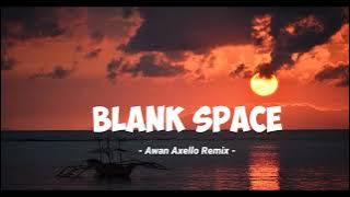 DJ OLD !!! - Blank Space X Kanan Kiri Kanan Kiri - [ Awan Axello Remix ] !!!