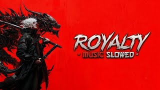 Royalty (Slowed   Reverb) | Feel the Dark Aesthetic 🐉⚔️
