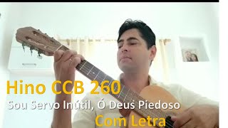 Hino CCB 260 -Sou Servo Inútil, Ó Deus Piedoso I  Com Letra I Professor Eder Santos