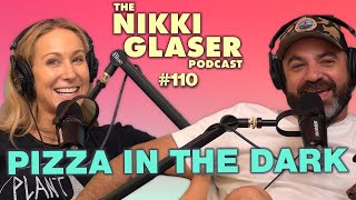 # 110 Pizza in the Dark | The Nikki Glaser Podcast