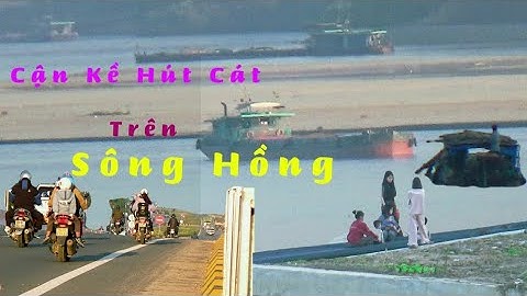 Sà lan hút cát áp sát sông Hồng, cách cầu Phong Châu 2km: Nguy cơ sạt lở rình rập