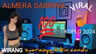 ALMERA SABRINA / WIRANG / KOPLO TERBARU 2024 / SUARANYA BIKIN CANDU /SUARA JERNIH / VIRAL 2024.