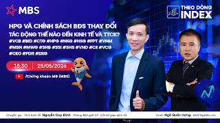 HPG VÀ CHÍNH SÁCH BĐS THAY ĐỔI TÁC ĐỘNG THẾ NÀO ĐẾN KINH TẾ VÀ TTCK? | THEO DÒNG INDEX 25.05.2026