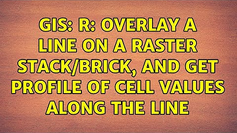 GIS: R: overlay a line on a raster stack/brick, and get profile of cell values along the line