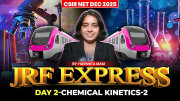 𝐂𝐡𝐞𝐦𝐢𝐜𝐚𝐥 𝐊𝐢𝐧𝐞𝐭𝐢𝐜𝐬 - 𝟐 | 𝐉𝐑𝐅 𝐄𝐱𝐩𝐫𝐞𝐬𝐬 | 𝐂𝐒𝐈𝐑 𝐍𝐄𝐓 𝐌𝐚𝐭𝐡𝐞𝐦𝐚𝐭𝐢𝐜𝐬 | 𝐋 - 𝟎𝟐 | 𝐈𝐅𝐀𝐒