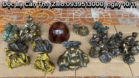 Bộ 12 con giáp bằng đồng _ Phật di lạc bằng đồng _ Rắn bằng đồng. Trưa 10/11 #độclạcầnthơ #độclạ