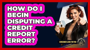 How Do I Begin Disputing A Credit Report Error?