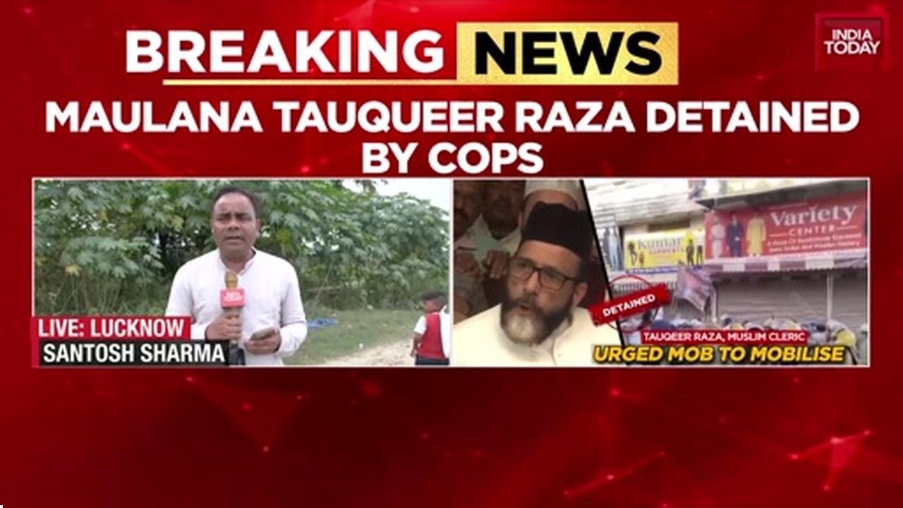 Bareilly Unrest: Maulana Tauqir Raza Named 'Mastermind', Arrested By UP Police | India Today News