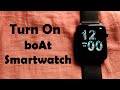 How to turn on boat smart watch | How to switch on boat smart watch | How to start
