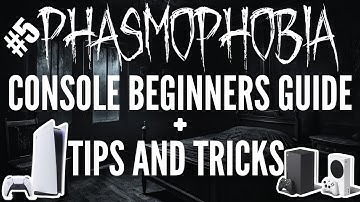 Learn From My Deaths - Phasmophobia Console Tips and Tricks #5 Beginners Guide PS5 / Xbox Series X/S