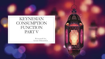 Keynesian Consumption Function Part V