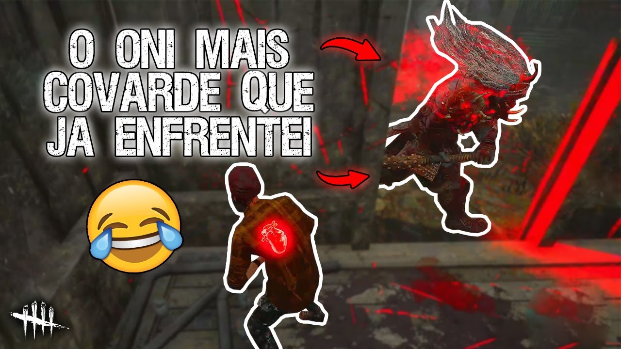 O ONI Mais COVARDE que já Enfrentei 😂 - Dead by Daylight - YouTube
