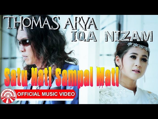 Thomas Arya & Iqa Nizam - Satu Hati Sampai Mati [Official Music Video HD] class=