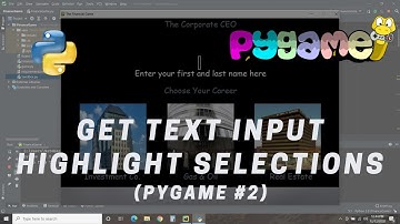 Pygame The Corporate CEO - How to Get Text Input and Highlight Selections | #120 (Pygame #2)