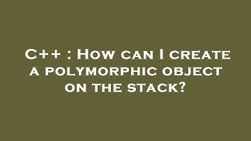 C++ : How can I create a polymorphic object on the stack?