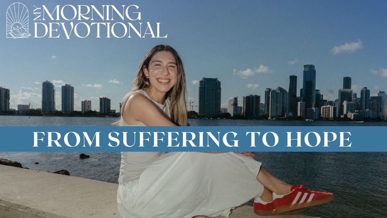 From Suffering To Hope | Daily Devotional 1545 | Morning Prayer Podcast From Suffering To Hope | Daily Devotional 1545 | Morning Prayer Podcast