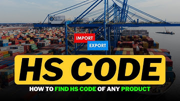 What is HS Code? How to Find HS Code of Any Product for Import Export Business (Explained) HSN Code
