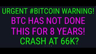 URGENT #BITCOIN WARNING!BTC HAS NOT DONE THIS FOR 8 YEARS!CRASH AT 66K?