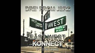 Dre' from Jerz - East West Konnect ft. The GAME | With Intro | Produced by BIG SHOT BEATS