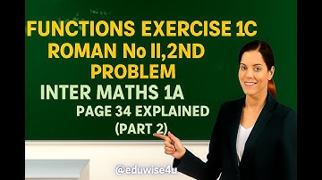 Functions Exercise 1c – Roman No II 2nd Problem Inter Maths 1A Page 34 Explained @eduwise4u #maths
