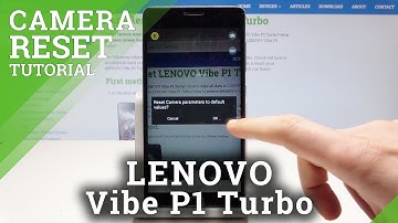 How to Reset Camera in LENOVO Vibe P1 Turbo - Restore Camera Settings
