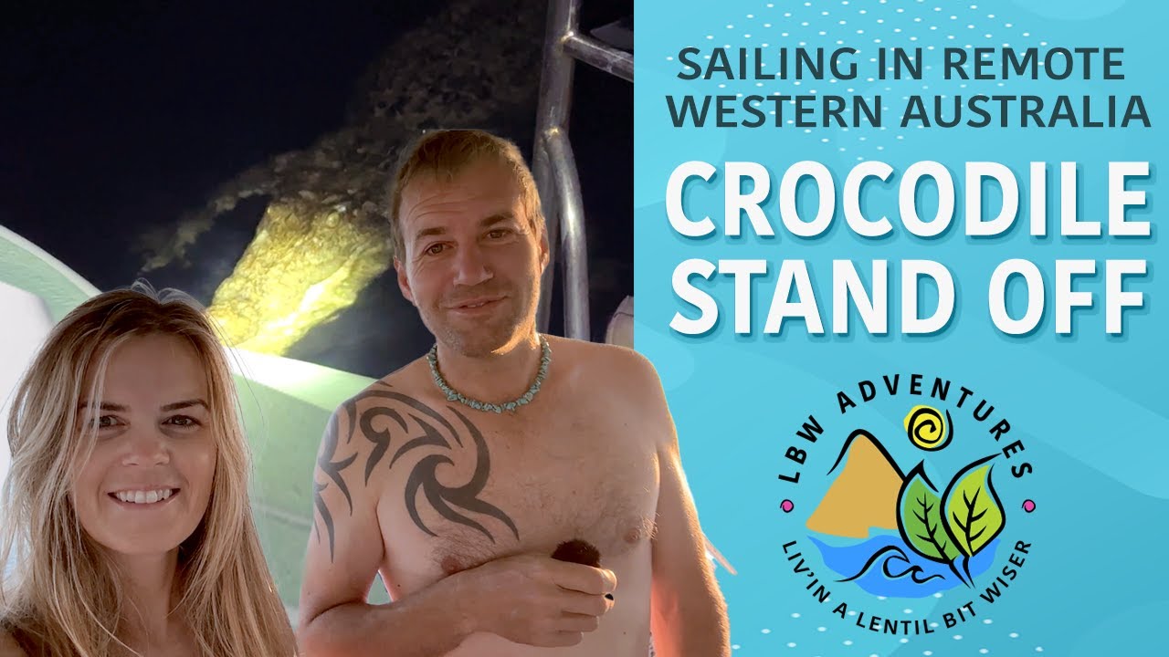 S3 E8 🐊 Crocodile Stand Off Sailing The Kimberley's On Our Catamaran - LBW Adventures