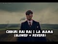 CHIKIRI BAI BAI La Mama La De Mama Chikiri Bai Bai Slowed Reverb Trending