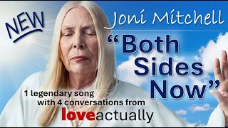 Joni Mitchell's "Both Sides Now" with 4 conversations from the movie "Love Actually"