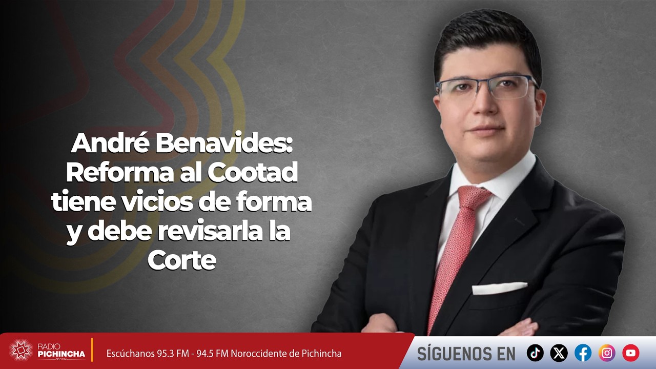 André Benavides | Reforma al Cootad tiene vicios de forma y debe revisarla la Corte