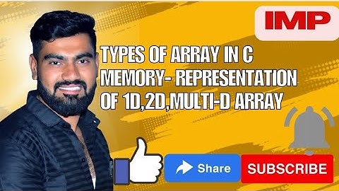 Types of array in C | memory representation of 1D,2D, multi dimensional array in C