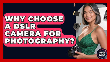 Why Choose A DSLR Camera For Photography? - Image Review Studio