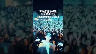 Whats Your Favourite Halloween Club Tune?