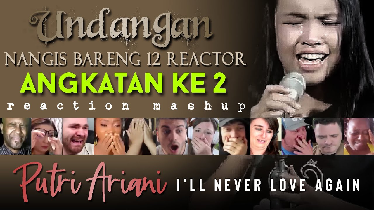 LEBIH PERIH❗😭UNDANGAN NANGIS BARENG ANGKATAN KE 2 Putri Ariani I'll Never Love Again Reaction Mashup