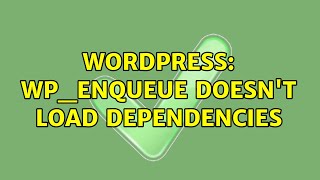 Wordpress: wp_enqueue doesn't load dependencies
