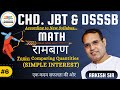 CHD. JBT &amp; DSSSB MATH रामबाण (Class -6) Comparing Quantities (Simple Interest) || By Rakesh Sir
