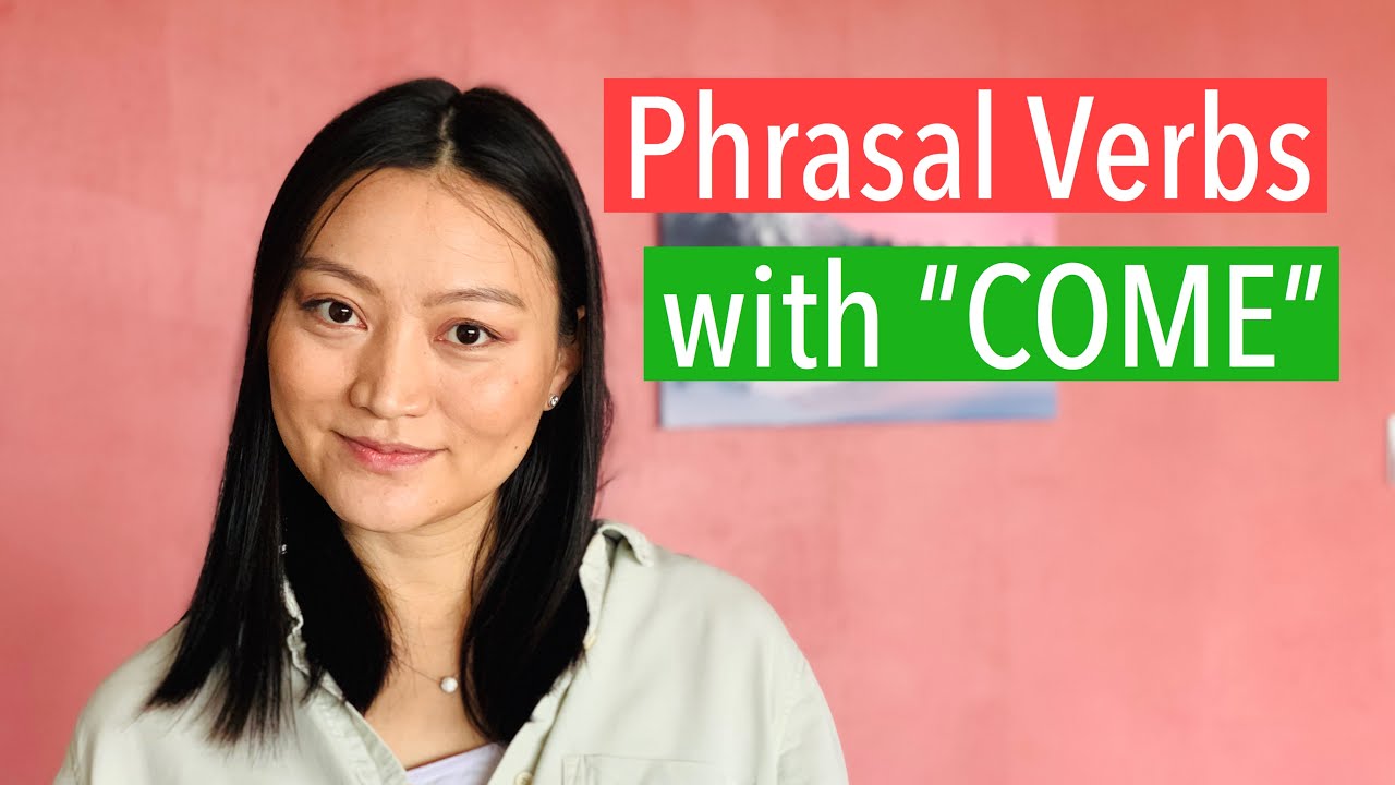Phrasal verbs with “Come” / Англи Үйл Үг/Vlog 34