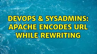 DevOps & SysAdmins: Apache encodes URL while rewriting