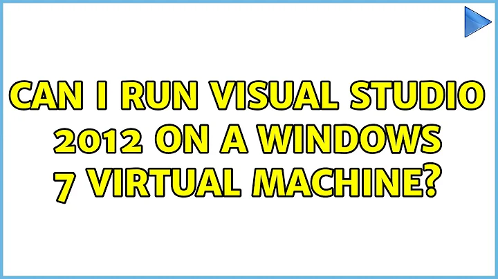 Can I run Visual Studio 2012 on a Windows 7 virtual machine? (2 Solutions!!)