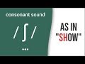 Consonant Sound / ʃ / as in "show" – American English Pronunciation