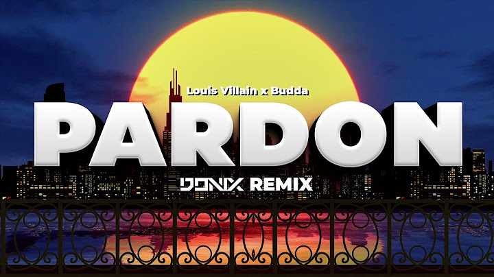 LOUIS VILLAIN x BUDDA - PARDON (DONIX REMIX)