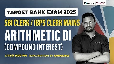 TARGET BANK EXAMS 2025 I SBI & IBPS CLERK MAINS | Arithmetic DI ( COMPOUND INTEREST ) I BY GOKULRAJ