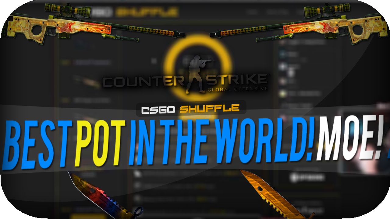 CSGO: BEST POT IN THE WORLD! MOE! (CSGO SHUFFLE) 28710 $ with 26% ...