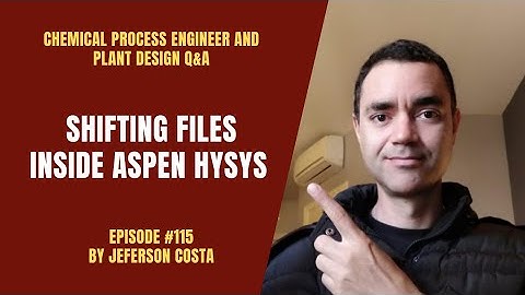 SHIFTING FILES INSIDE ASPEN HYSYS