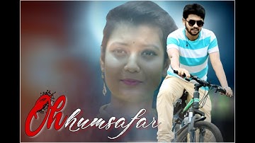 oh humsafar || neha kakkar || himansh kholi || promo song || new edition || 2018 || by secret lover
