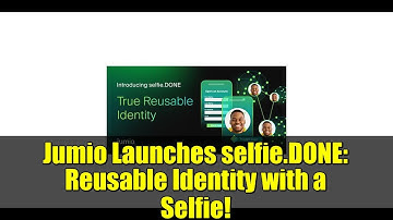 Jumio Launches selfie.DONE: Reusable Identity with a Selfie!