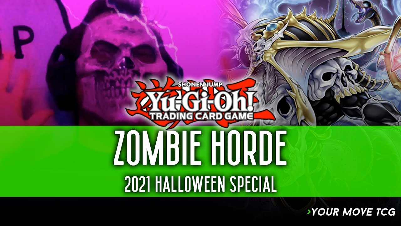 Zombie Horde - Yu-Gi-Oh! Deck Profile and Replays - Your Move TCG Halloween Special 2021