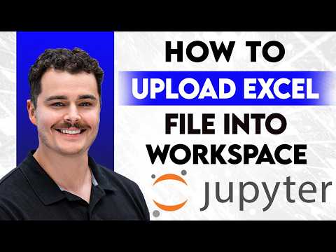How To Upload Excel File Into Jupyter Workspace [2026 Guide]