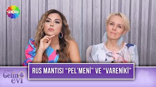 Anastasiya Gelin Rus Mantısı Pelmeni Ve Varenikinin Farkını Anlatıyor Gelin Evi 1093. Bölüm