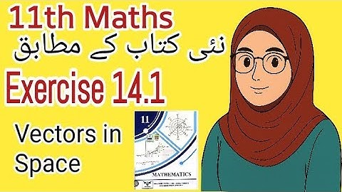 Exercise 14.1 | Vectors in Space | 11th Class Math | New Book 2025 | 1st year math 