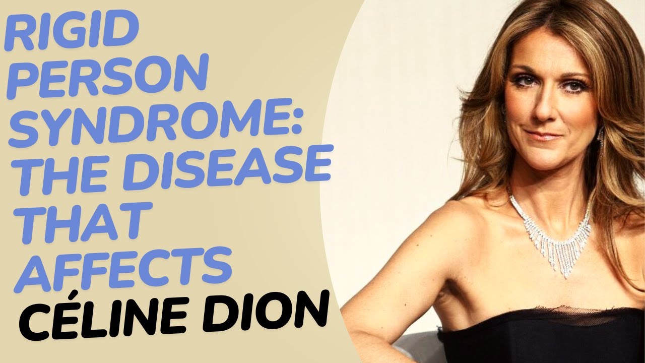 RIGID PERSON SYNDROME THE DISEASE THAT AFFECTS C LINE DION CURIOUS rigid-person-syndrome-the-disease-that-affects-c-line-dion-curious